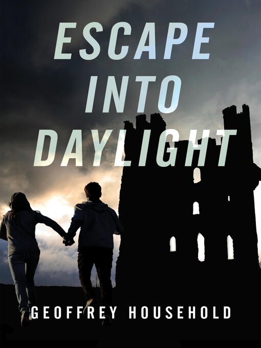 Title details for Escape into Daylight by Geoffrey Household - Available